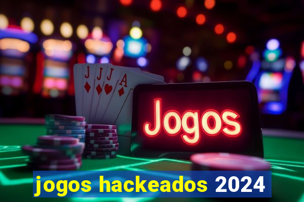 jogos hackeados 2024